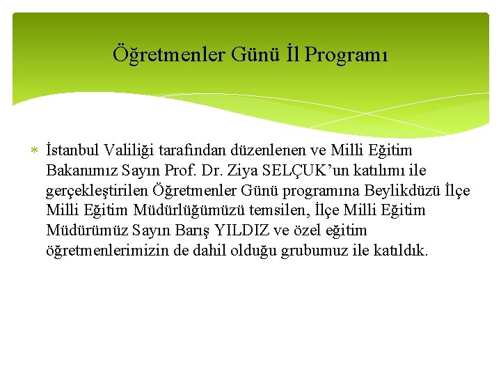 Öğretmenler Günü İl Programı İstanbul Valiliği tarafından düzenlenen ve Milli Eğitim Bakanımız Sayın Prof.