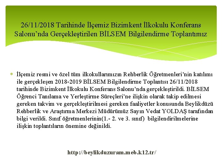 26/11/2018 Tarihinde İlçemiz Bizimkent İlkokulu Konferans Salonu’nda Gerçekleştirilen BİLSEM Bilgilendirme Toplantımız İlçemiz resmi ve