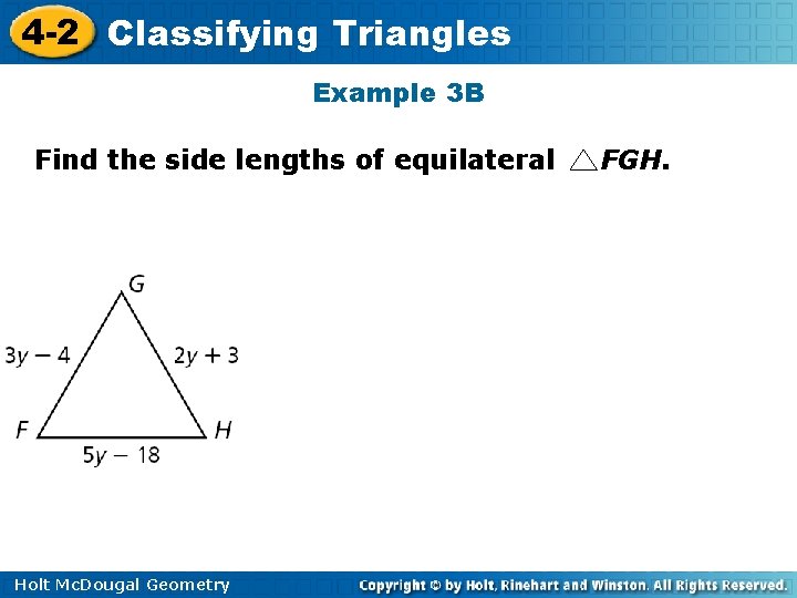 4 -2 Classifying Triangles Example 3 B Find the side lengths of equilateral Holt