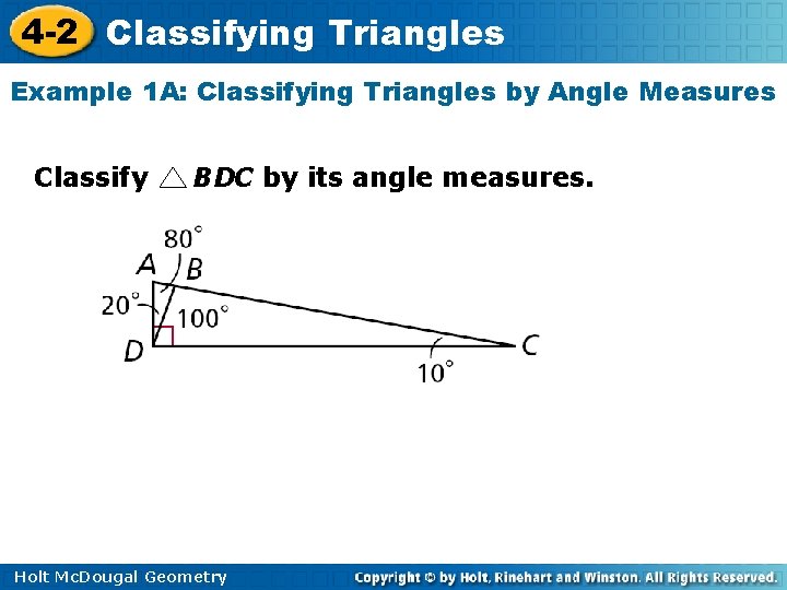 4 -2 Classifying Triangles Example 1 A: Classifying Triangles by Angle Measures Classify BDC