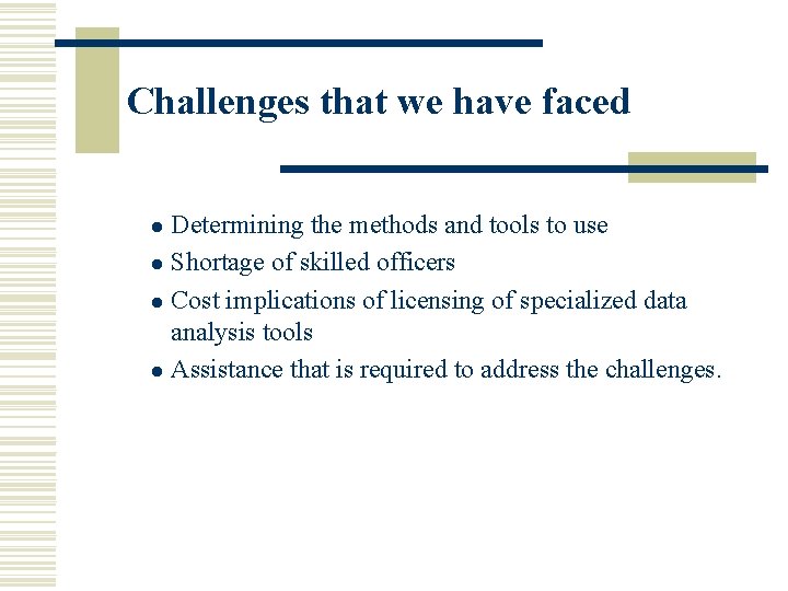 Challenges that we have faced Determining the methods and tools to use l Shortage