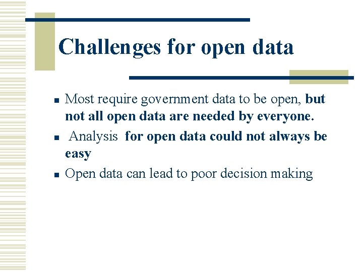 Challenges for open data n n n Most require government data to be open,