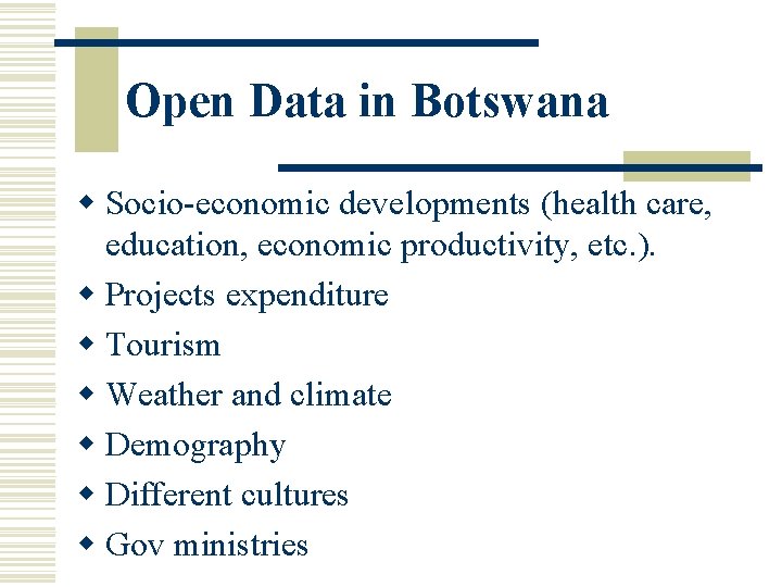 Open Data in Botswana w Socio-economic developments (health care, education, economic productivity, etc. ).