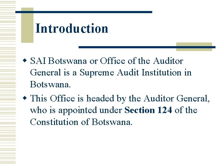 Introduction w SAI Botswana or Office of the Auditor General is a Supreme Audit