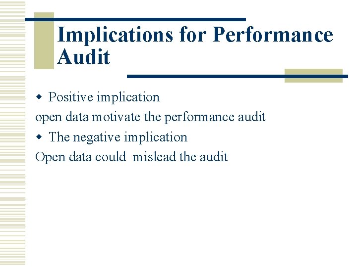 Implications for Performance Audit w Positive implication open data motivate the performance audit w