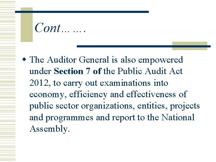 Cont……. w The Auditor General is also empowered under Section 7 of the Public