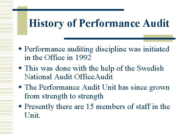 History of Performance Audit w Performance auditing discipline was initiated in the Office in