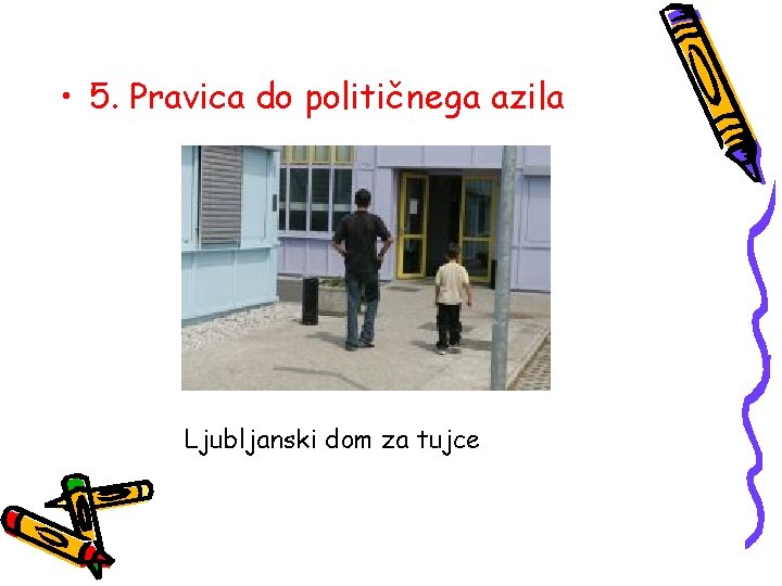  • 5. Pravica do političnega azila Ljubljanski dom za tujce 