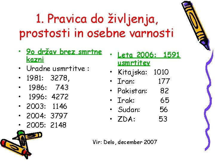 1. Pravica do življenja, prostosti in osebne varnosti • 9 o držav brez smrtne