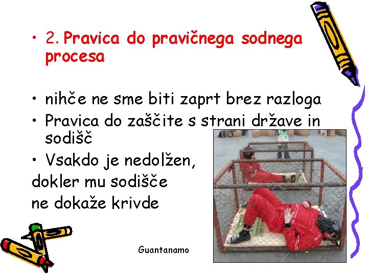  • 2. Pravica do pravičnega sodnega procesa • nihče ne sme biti zaprt