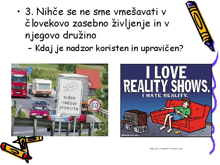  • 3. Nihče se ne sme vmešavati v človekovo zasebno življenje in v