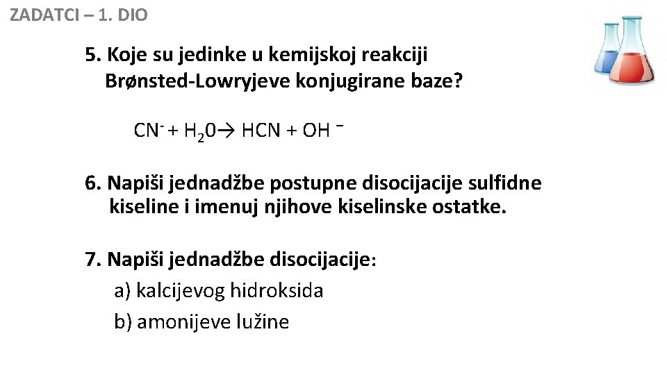  ZADATCI – 1. DIO 5. Koje su jedinke u kemijskoj reakciji Brønsted-Lowryjeve konjugirane