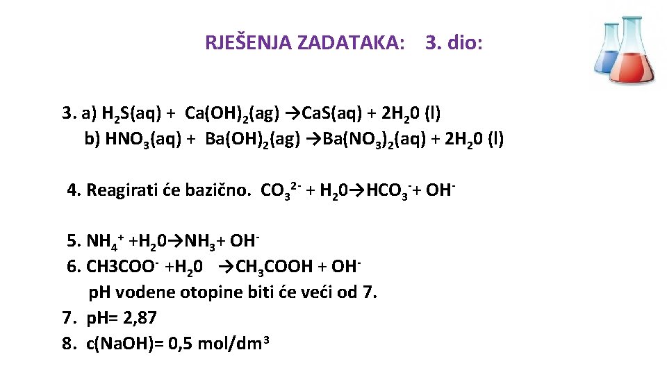 RJEŠENJA ZADATAKA: 3. dio: 3. a) H 2 S(aq) + Ca(OH)2(ag) →Ca. S(aq) +