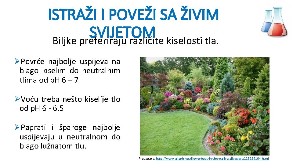 ISTRAŽI I POVEŽI SA ŽIVIM SVIJETOM Biljke preferiraju različite kiselosti tla. ØPovrće najbolje uspijeva