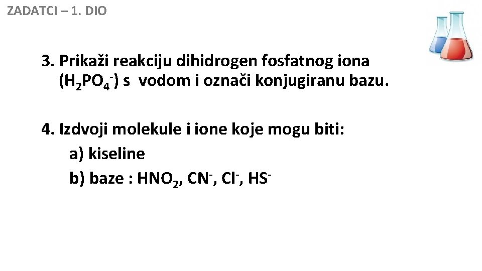  ZADATCI – 1. DIO 3. Prikaži reakciju dihidrogen fosfatnog iona (H 2 PO