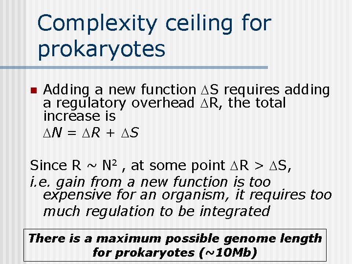 Complexity ceiling for prokaryotes n Adding a new function DS requires adding a regulatory