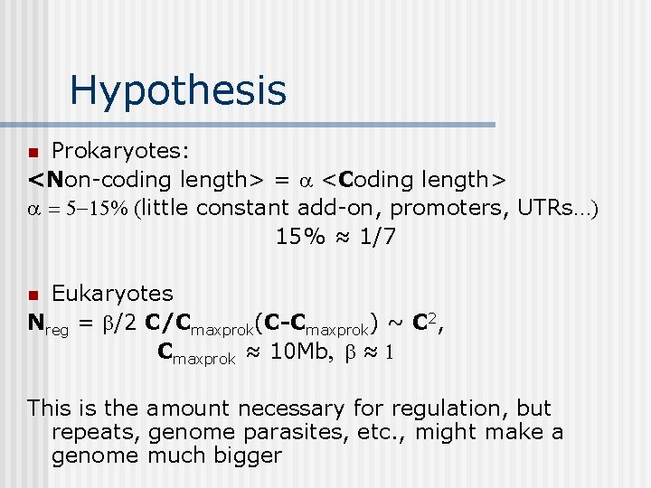 Hypothesis Prokaryotes: <Non-coding length> = a <Coding length> a = 5 -15% (little constant