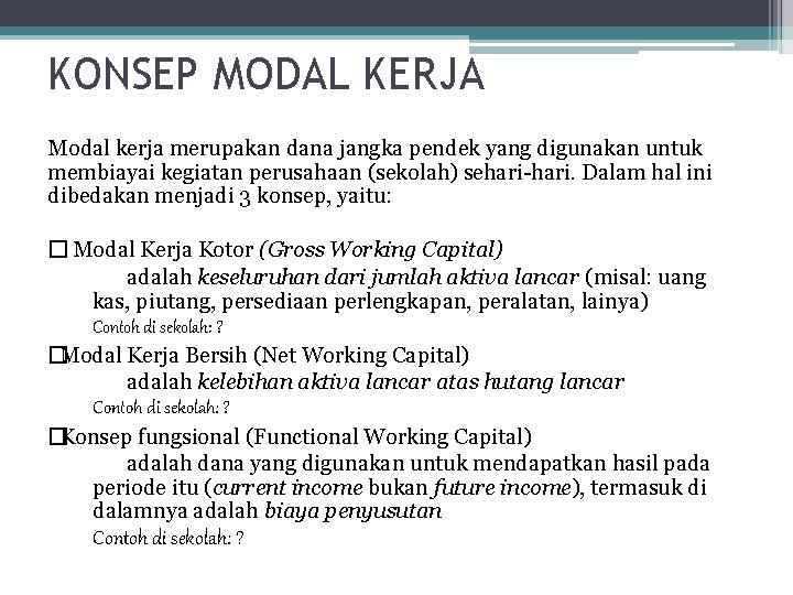 KONSEP MODAL KERJA Modal kerja merupakan dana jangka pendek yang digunakan untuk membiayai kegiatan