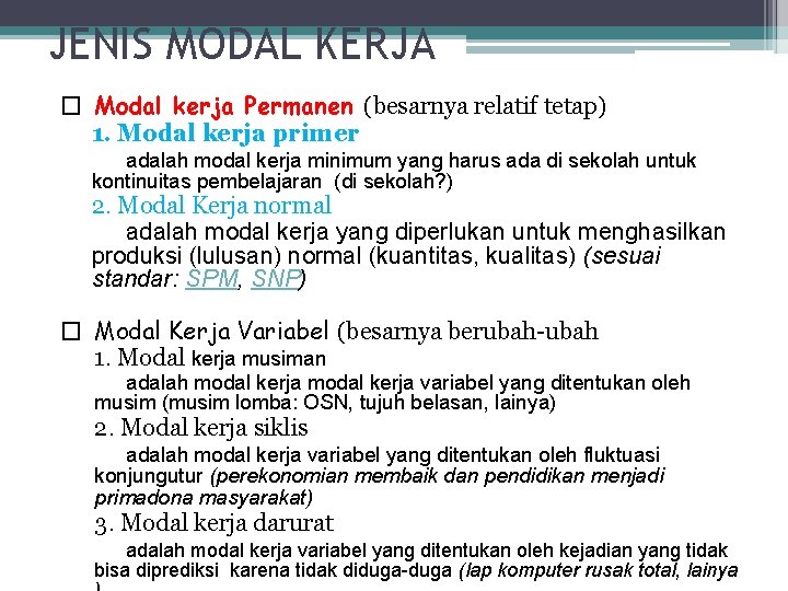 JENIS MODAL KERJA � Modal kerja Permanen (besarnya relatif tetap) 1. Modal kerja primer