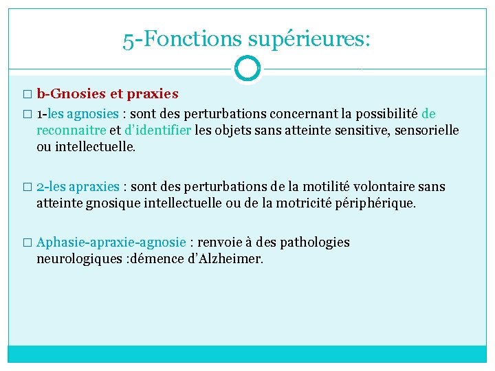 5 -Fonctions supérieures: � b-Gnosies et praxies � 1 -les agnosies : sont des