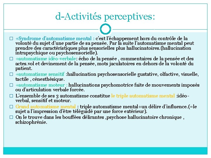 d-Activités perceptives: � +Syndrome d’automatisme mental : c’est l’échappement hors du contrôle de la