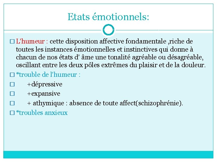 Etats émotionnels: � L’humeur : cette disposition affective fondamentale , riche de toutes les