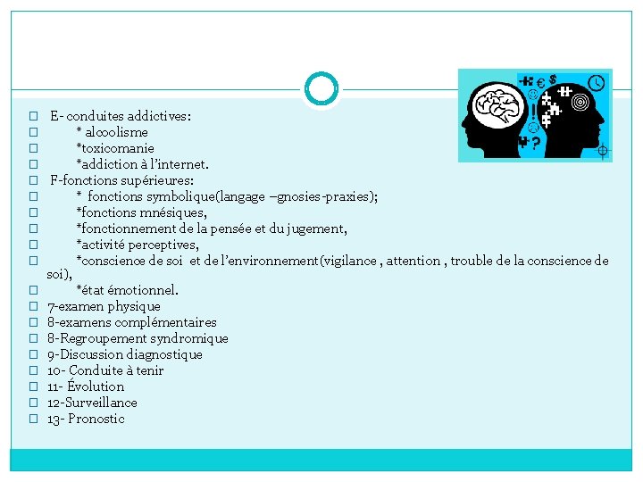 � � � � � E- conduites addictives: * alcoolisme *toxicomanie *addiction à l’internet.