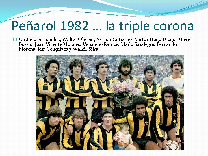 Peñarol 1982 … la triple corona � Gustavo Fernández, Walter Olivera, Nelson Gutiérrez, Víctor