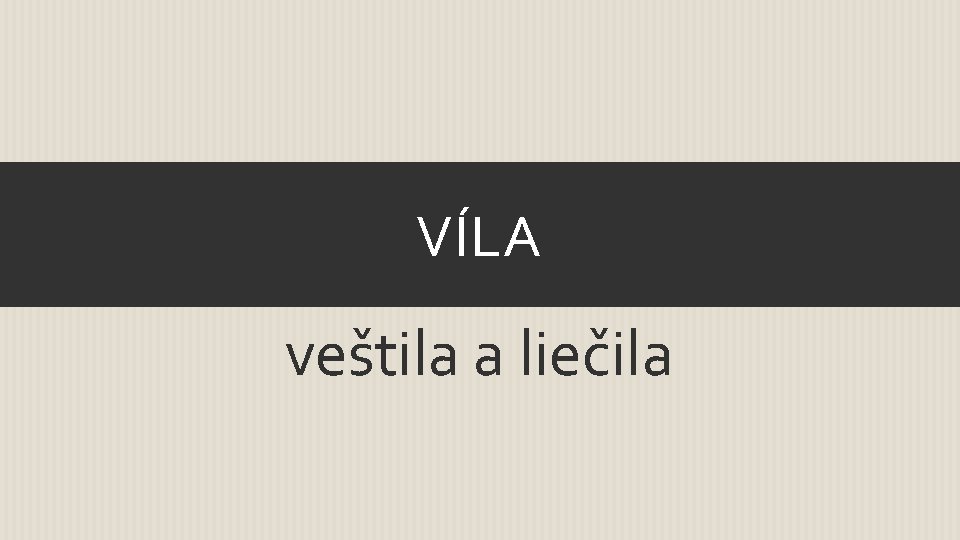 VÍLA veštila a liečila 