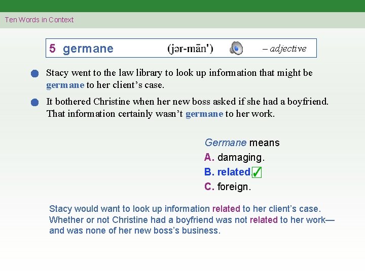 Ten Words in Context 5 germane – adjective Stacy went to the law library