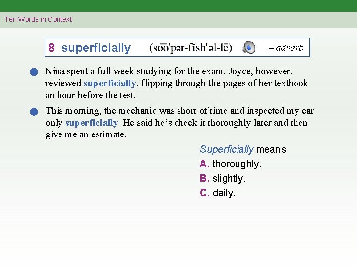 Ten Words in Context 8 superficially – adverb Nina spent a full week studying