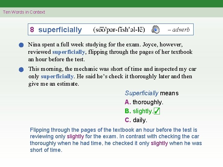 Ten Words in Context 8 superficially – adverb Nina spent a full week studying