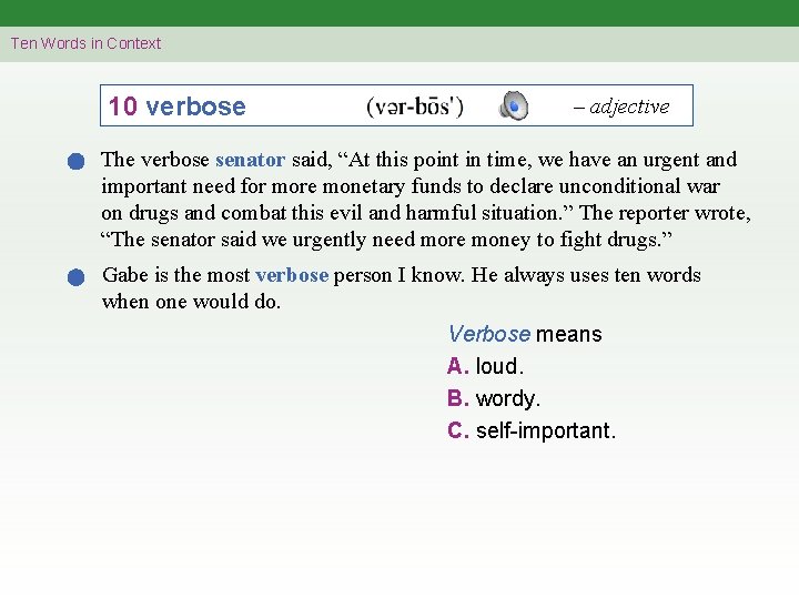 Ten Words in Context 10 verbose – adjective The verbose senator said, “At this