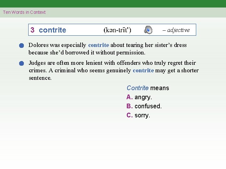 Ten Words in Context 3 contrite – adjective Dolores was especially contrite about tearing