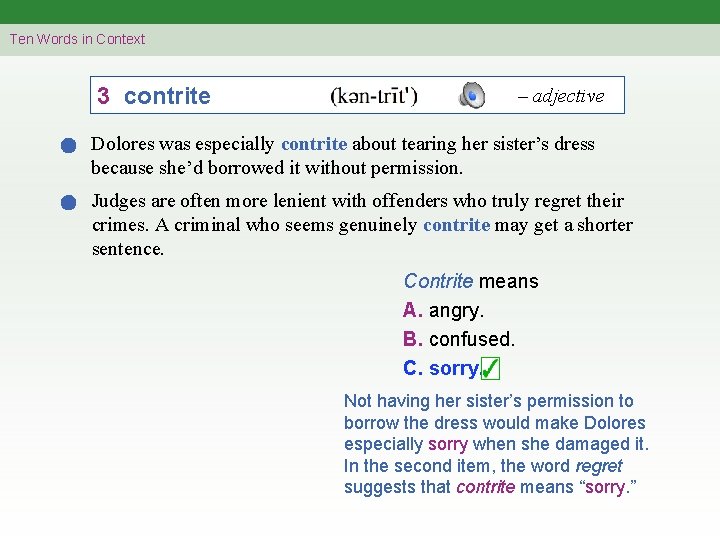 Ten Words in Context 3 contrite – adjective Dolores was especially contrite about tearing