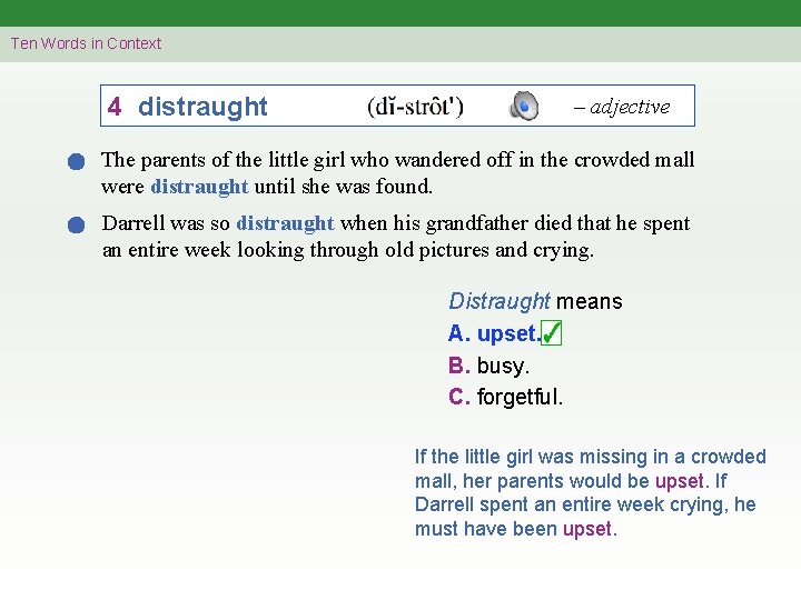 Ten Words in Context 4 distraught – adjective The parents of the little girl