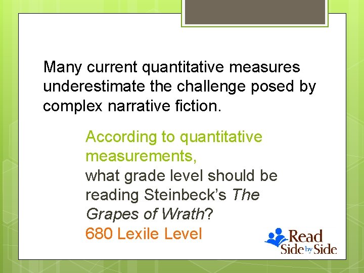Many current quantitative measures underestimate the challenge posed by complex narrative fiction. According to