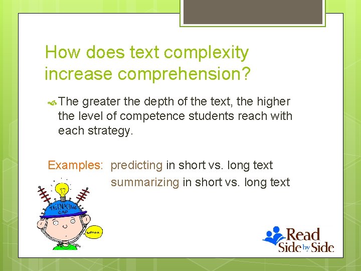 How does text complexity increase comprehension? The greater the depth of the text, the