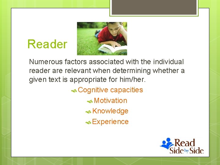 Reader Numerous factors associated with the individual reader are relevant when determining whether a