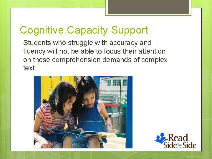 Cognitive Capacity Support Students who struggle with accuracy and fluency will not be able