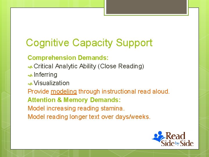 Cognitive Capacity Support Comprehension Demands: Critical Analytic Ability (Close Reading) Inferring Visualization Provide modeling