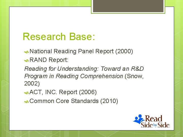 Research Base: National Reading Panel Report (2000) RAND Report: Reading for Understanding: Toward an