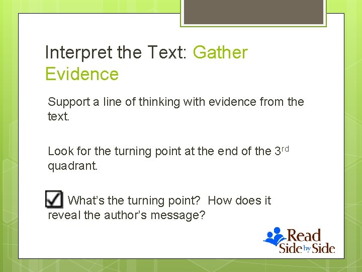 Interpret the Text: Gather Evidence Support a line of thinking with evidence from the