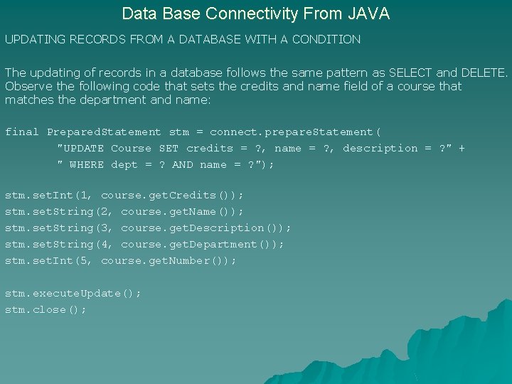 Data Base Connectivity From JAVA UPDATING RECORDS FROM A DATABASE WITH A CONDITION The Data Base Connectivity From JAVA UPDATING RECORDS FROM A DATABASE WITH A CONDITION The