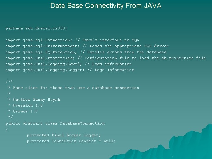 Data Base Connectivity From JAVA package edu. drexel. cs 350; import import java. sql.