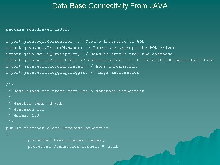 Data Base Connectivity From JAVA package edu. drexel. cs 350; import import java. sql. Data Base Connectivity From JAVA package edu. drexel. cs 350; import import java. sql.