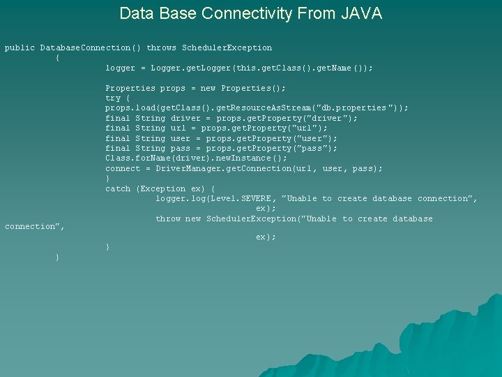 Data Base Connectivity From JAVA public Database. Connection () throws Scheduler. Exception { logger Data Base Connectivity From JAVA public Database. Connection () throws Scheduler. Exception { logger