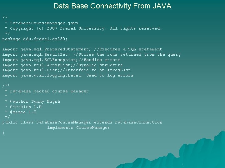 Data Base Connectivity From JAVA /* * Database. Course. Manager. java * Copyright (c)