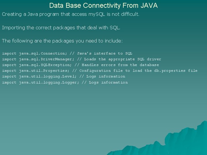 Data Base Connectivity From JAVA Creating a Java program that access my. SQL is Data Base Connectivity From JAVA Creating a Java program that access my. SQL is