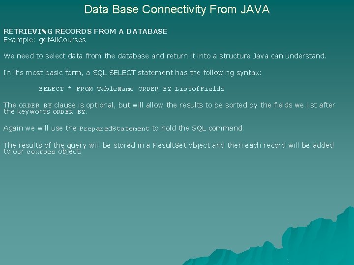 Data Base Connectivity From JAVA RETRIEVING RECORDS FROM A DATABASE Example: get. All. Courses Data Base Connectivity From JAVA RETRIEVING RECORDS FROM A DATABASE Example: get. All. Courses